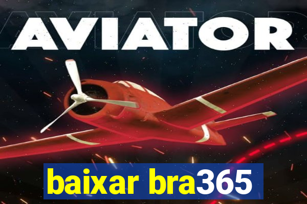 baixar bra365